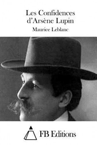 Könyv Les Confidences d'Ars?ne Lupin Maurice Leblanc