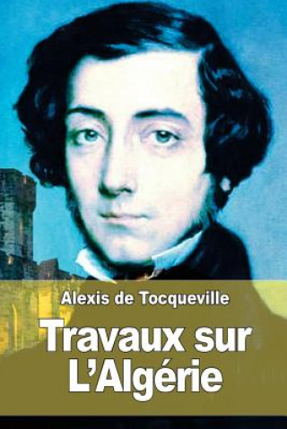 Carte Travaux sur L'Algérie Alexis de Tocqueville