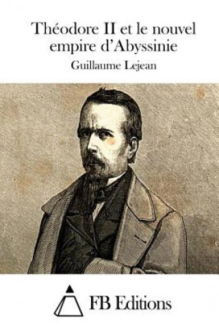 Kniha Théodore II et le nouvel empire d'Abyssinie Guillaume Lejean