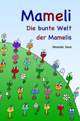 Kniha Mameli: Die bunte Welt der Mamelis Amanda Savo