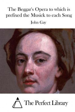 Книга The Beggar's Opera to which is prefixed the Musick to each Song John Gay