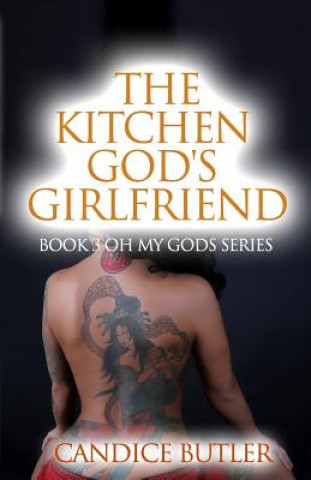 Carte The Kitchen God's Girlfriend: Book 3 Oh My Gods Candice Butler