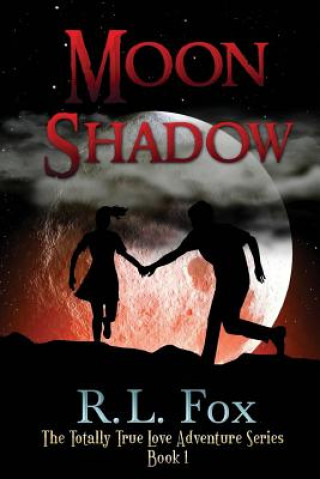 Könyv Moon Shadow: The Totally True Love Adventure Series R L Fox