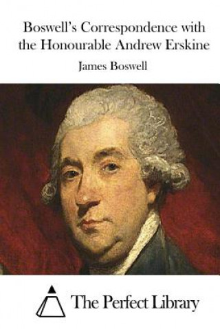 Kniha Boswell's Correspondence with the Honourable Andrew Erskine James Boswell