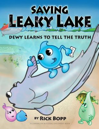 Książka Saving Leaky Lake: Dewy Learns To Tell The Truth Rick Bopp