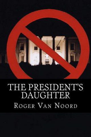 Knjiga The President's Daughter Roger Van Noord