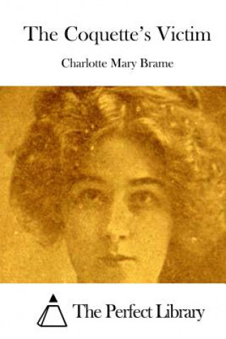 Книга The Coquette's Victim Charlotte Mary Brame