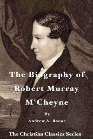 Książka The Biography of Robert Murray M'Cheyne Andrew A Bonar