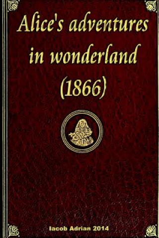 Książka Alice's adventures in wonderland (1866) Iacob Adrian