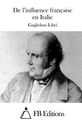 Könyv De l'influence française en Italie Guglielmo Libri