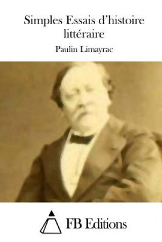 Kniha Simples Essais d'histoire littéraire Paulin Limayrac