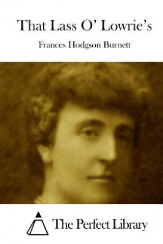 Könyv That Lass O' Lowrie's Frances Hodgson Burnett