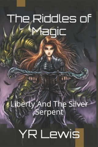 Carte The Riddles of Magic: Liberty And The Silver Serpent Y R Lewis