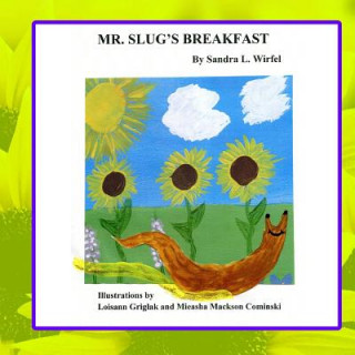 Kniha Mr. Slug's Breakfast Sandra L Wirfel