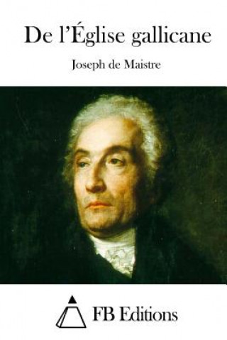 Kniha De l'Église gallicane Joseph De Maistre