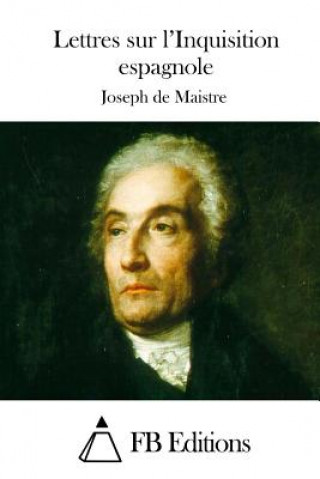 Kniha Lettres sur l'Inquisition espagnole Joseph De Maistre