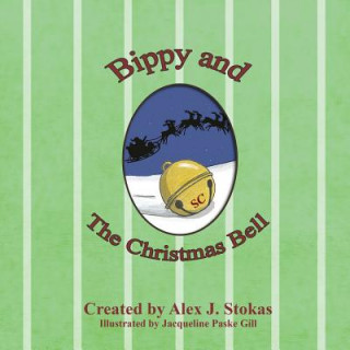 Carte Bippy and the Christmas Bell Alex J Stokas