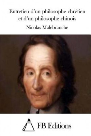 Kniha Entretien d'un philosophe chrétien et d'un philosophe chinois Nicolas Malebranche