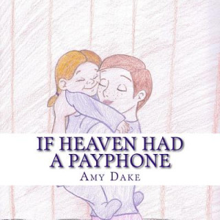 Buch If Heaven Had a Payphone Amy N Dake
