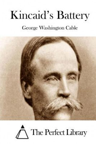 Knjiga Kincaid's Battery George Washington Cable