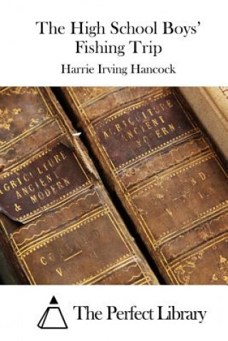 Kniha The High School Boys' Fishing Trip Harrie Irving Hancock
