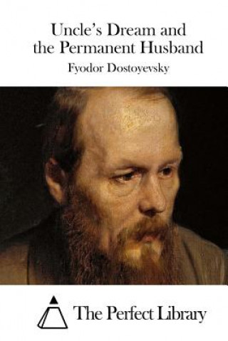 Kniha Uncle's Dream and the Permanent Husband Fyodor Dostoyevsky