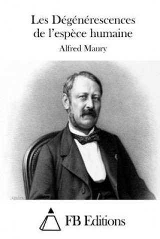Carte Les Dégénérescences de l'esp?ce humaine Alfred Maury