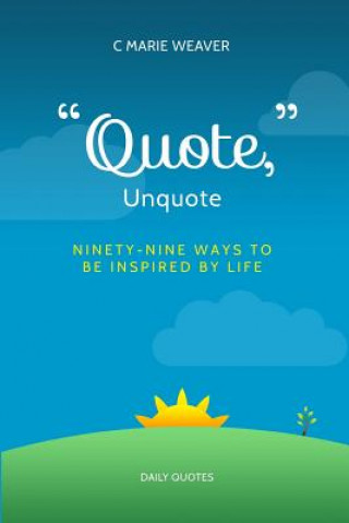 Kniha "Quote," Unquote: A Mother's Journey C Marie Weaver