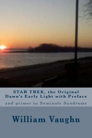 Книга STAR TREK, the Original Dawn's Early Light with Preface: and primer to Seminole Syndrome MR William Mark Vaughn