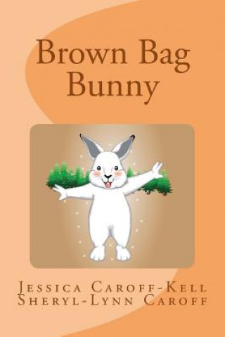 Kniha Brown Bag Bunny Jessica Caroff-Kell