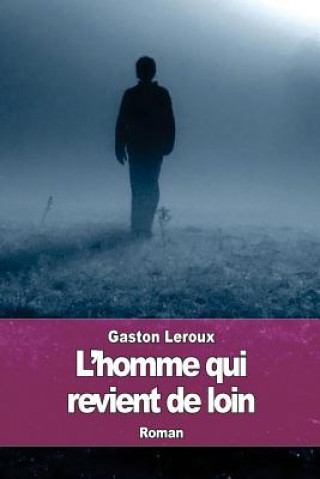 Kniha L'homme qui revient de loin Gaston Leroux