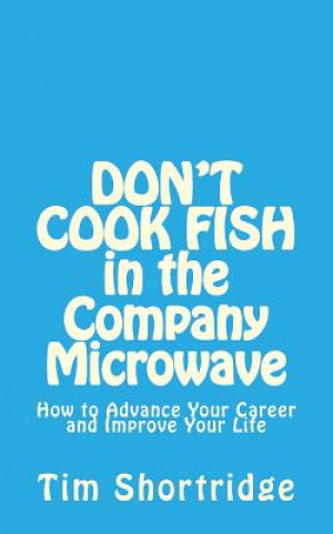 Carte DON'T COOK FISH in the Company Microwave! Tim Shortridge