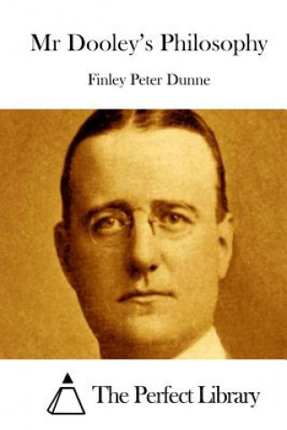 Kniha Mr Dooley's Philosophy Finley Peter Dunne