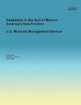 Książka Deepwater in the Gulf of Mexico: America's New Frontier Minerals Management Service U S Minerals Management Service