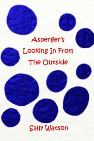 Carte Asperger's Looking In From The Outside Sally Watson