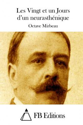 Kniha Les Vingt et un Jours d'un neurasthénique Octave Mirbeau