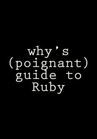 Βιβλίο why's (poignant) guide to Ruby Why the Lucky Stiff