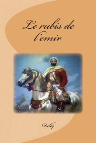 Knjiga Le rubis de l'emir M Delly