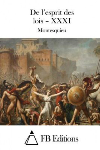 Kniha De l'esprit des lois - XXXI Montesquieu