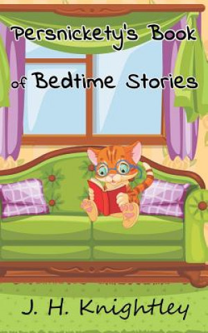 Carte Persnickety's Book of Bedtime Stories J H Knightley