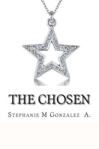 Book The Chosen Stephanie M Gonzalez a