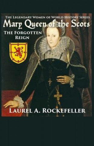 Knjiga Mary Queen of the Scots Laurel A Rockefeller