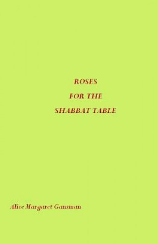 Книга Roses for the Shabbat Table Alice Margaret Gansman