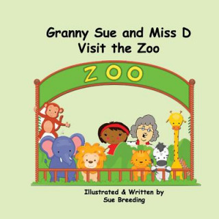 Book Granny Sue and Miss D Visit the Zoo Sue Breeding