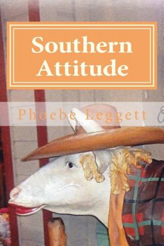 Knjiga Southern Attitude: Boastfully Proud Phoebe Leggett