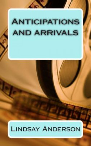 Book Anticipations and Arrivals Lindsay Anderson
