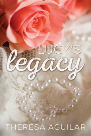 Knjiga lucy's legacy Theresa Aguilar