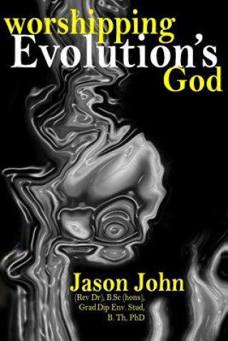 Книга Worshipping Evolution's God Rev Jason R John Phd