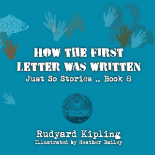 Könyv How the First Letter was Written: Original and unabridged Rudyard Kipling