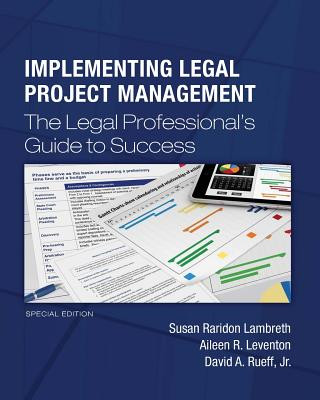 Könyv Implementing Legal Project Management: The Legal Professional's Guide to Success - Special Edition Susan Raridon Lambreth